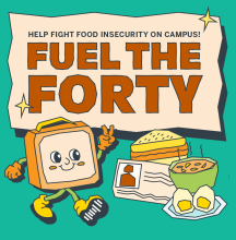 Fuel the Forty graphic features illustrations of a cartoon lunchbox and food items with "Help fight food insecurity on campus!" printed above